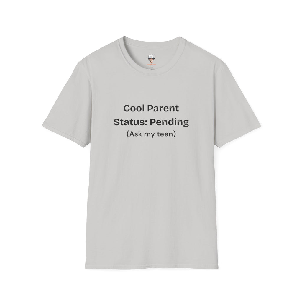 Cool Parent Status: Pending T-Shirt — Funny Parent Tee