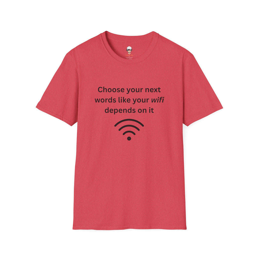 Parenting Tee — "Choose Your Next Words Like Your WiFi Depends On It" T-Shirt