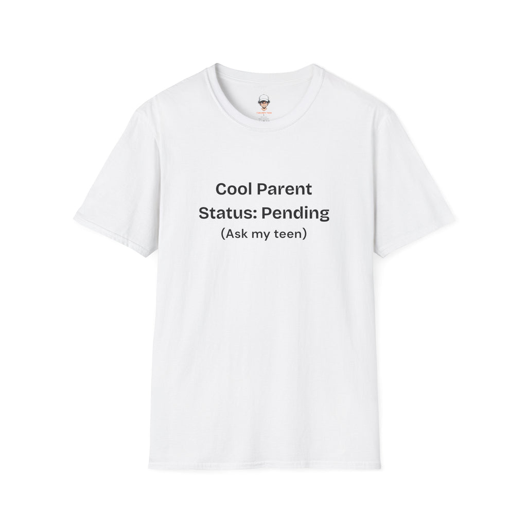 Cool Parent Status: Pending T-Shirt — Funny Parent Tee