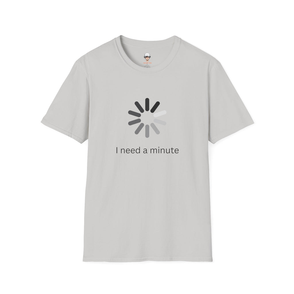 I Need a Minute - Graphic Tee