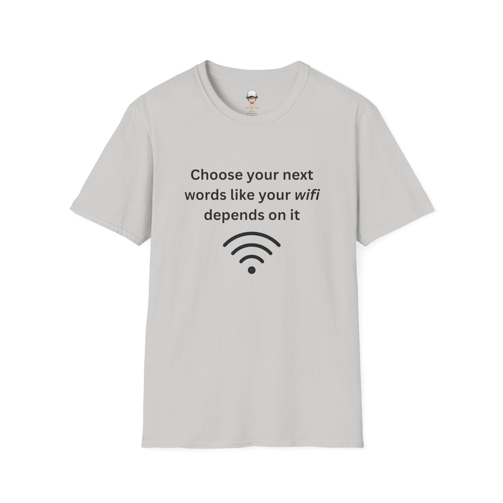 Parenting Tee — "Choose Your Next Words Like Your WiFi Depends On It" T-Shirt