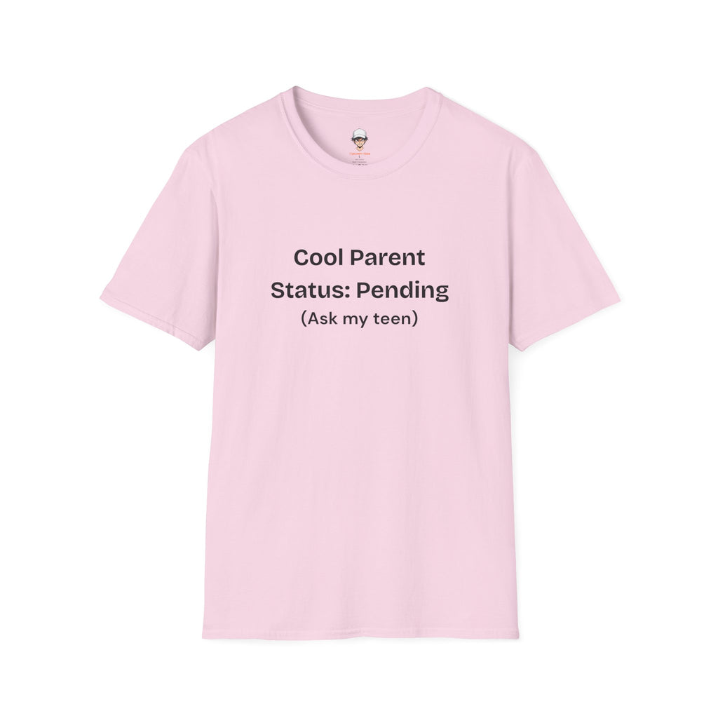 Cool Parent Status: Pending T-Shirt — Funny Parent Tee