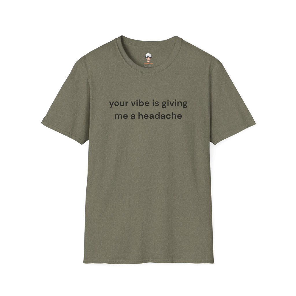 T-Shirt — "Your Vibe Is Giving Me a Headache" Minimalist Graphic Tee