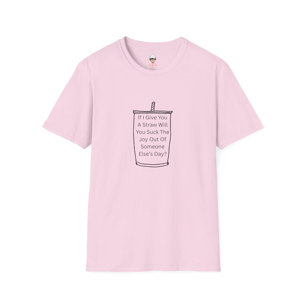 "If I Give You A Straw" Funny Sarcastic Beverage Quote Tee
