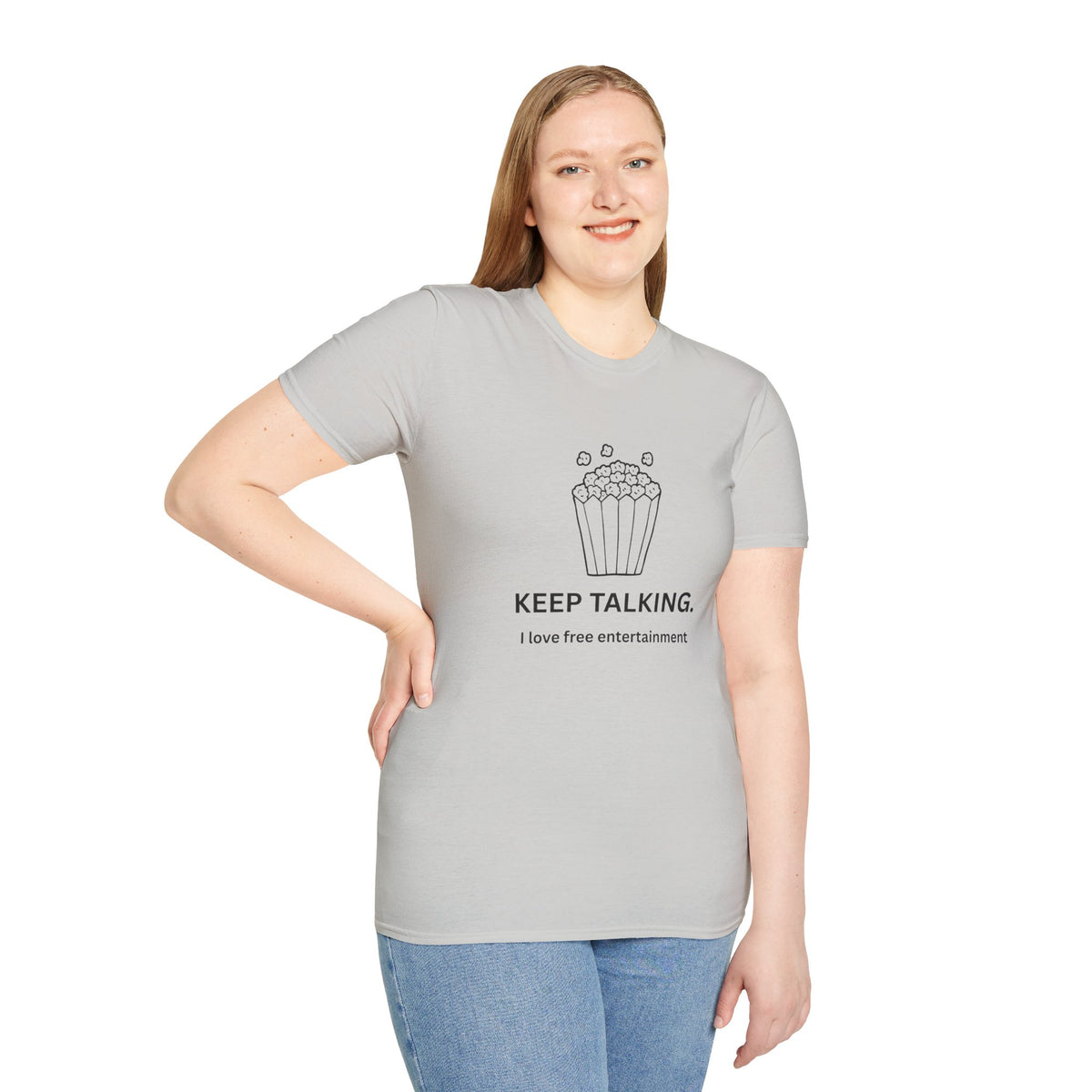 Popcorn Graphic T-Shirt — "KEEP TALKING. I love free entertainment."