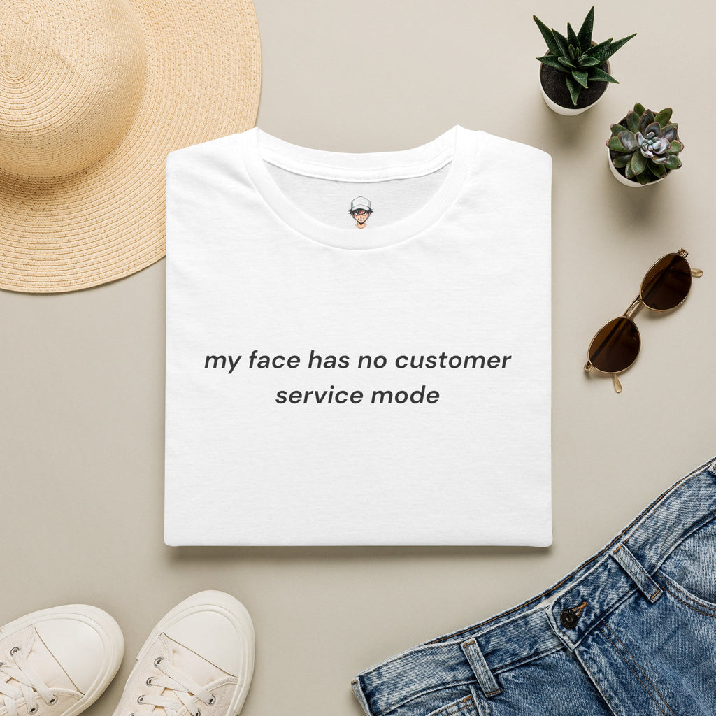 my face has no customer service mode T-Shirt — Minimalist Graphic Tee