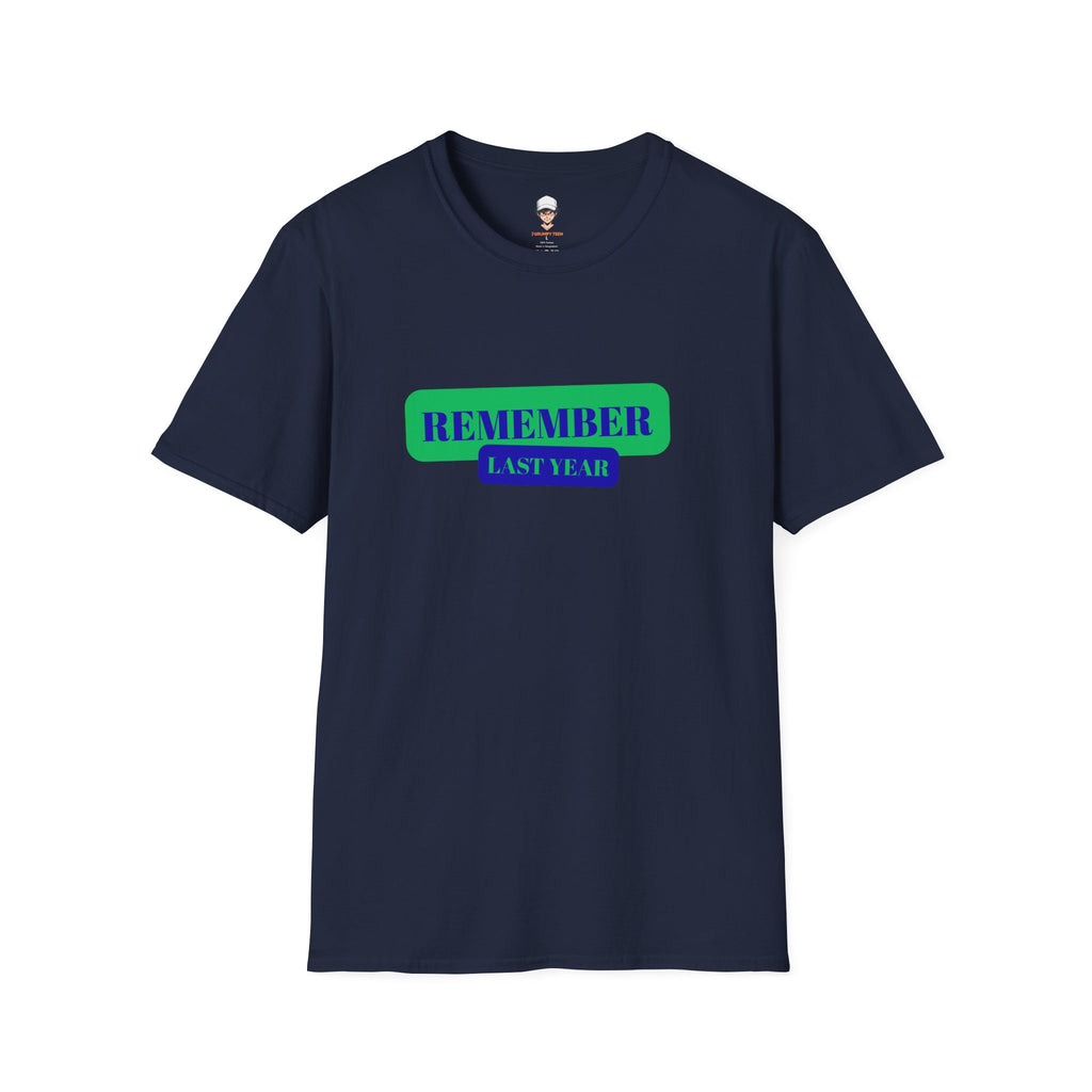 Remember Last Year T-Shirt — Retro Bold Graphic Tee