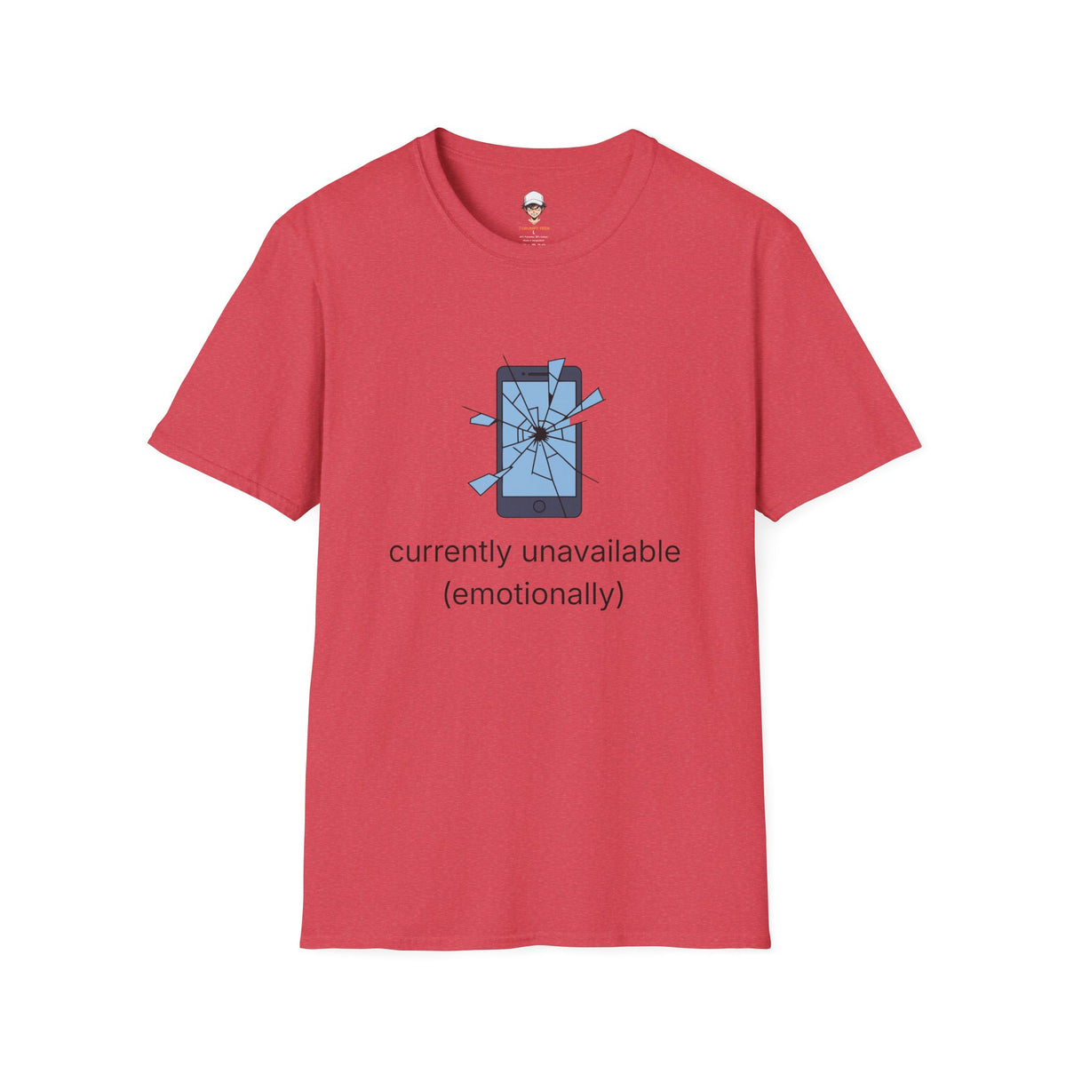 T-Shirt — "Currently Unavailable (Emotionally)" Broken Phone Graphic