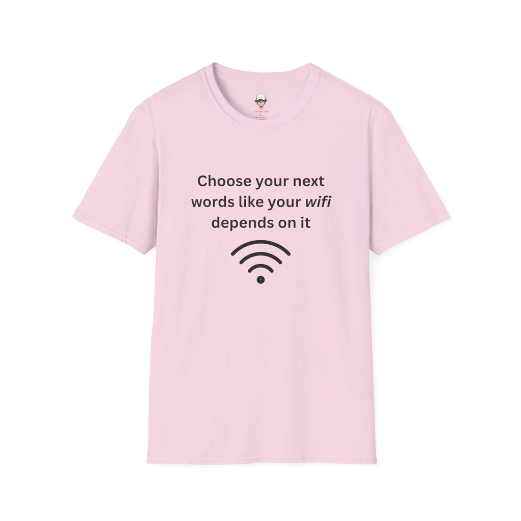 Parenting Tee — "Choose Your Next Words Like Your WiFi Depends On It" T-Shirt