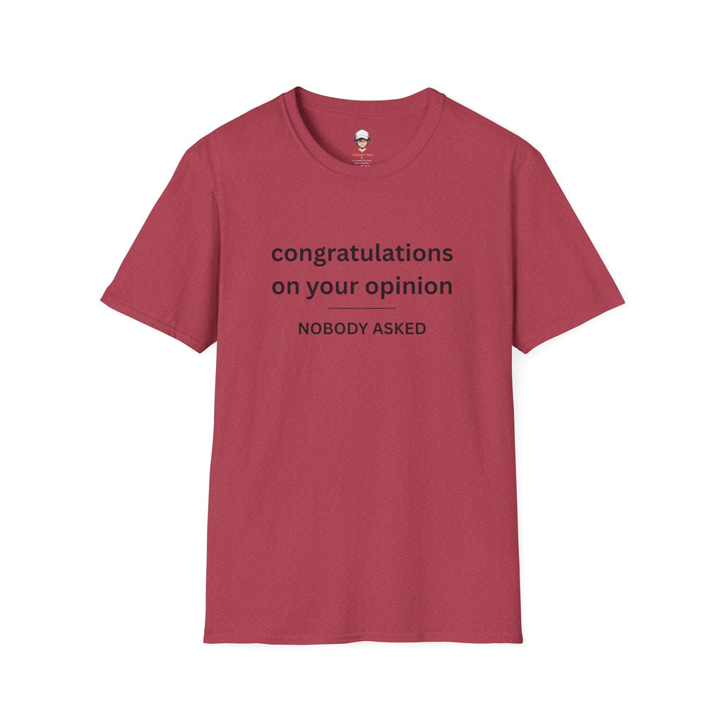 'Congratulations On Your Opinion — Nobody Asked' Graphic T-Shirt