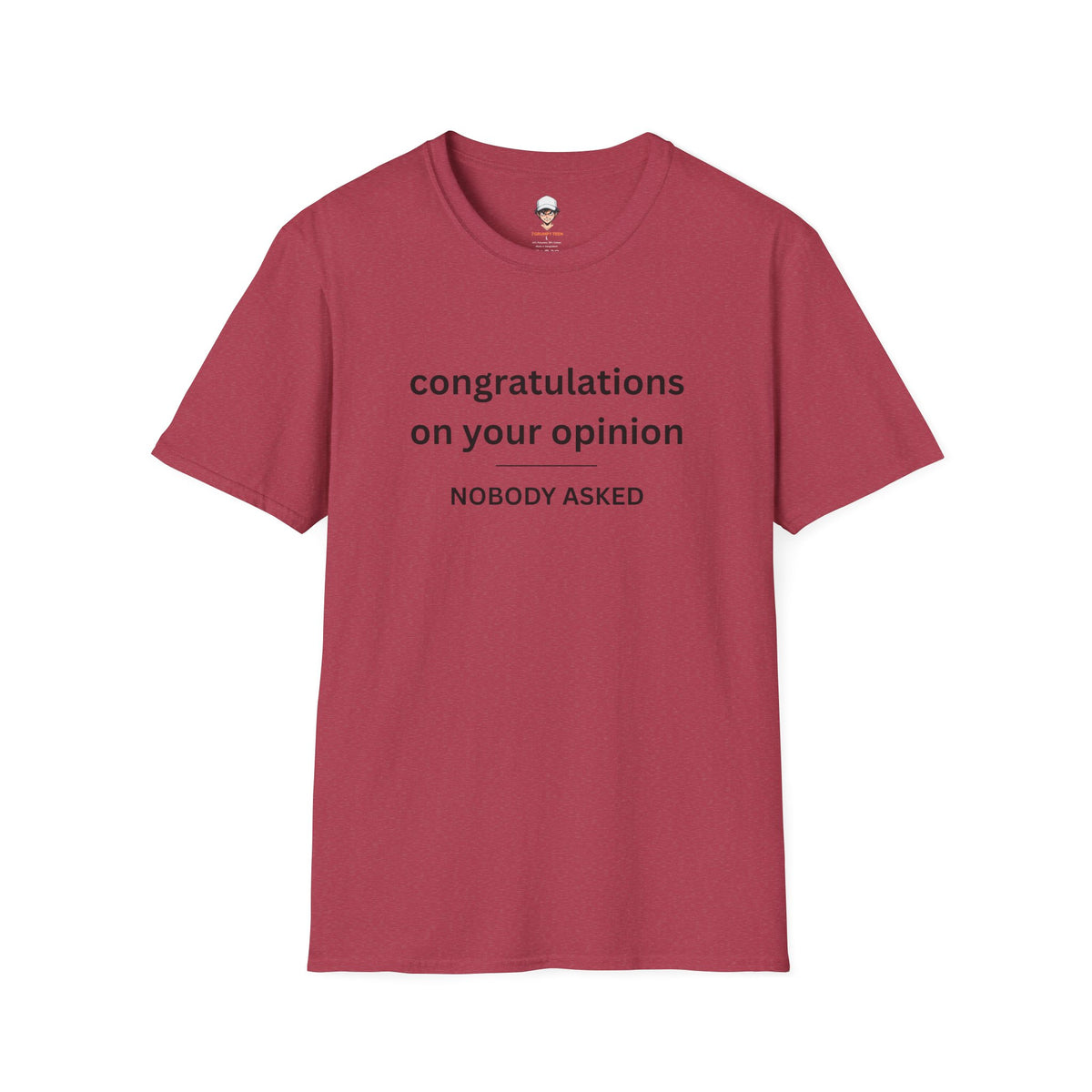 'Congratulations On Your Opinion — Nobody Asked' Graphic T-Shirt