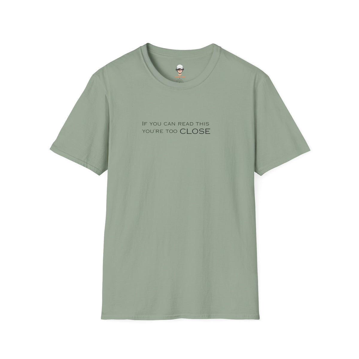 "If You Can Read This You're Too Close" Minimal Statement Tee