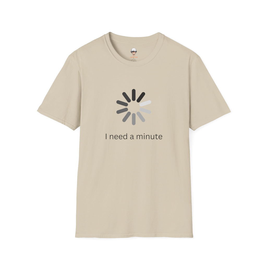 I Need a Minute - Graphic Tee