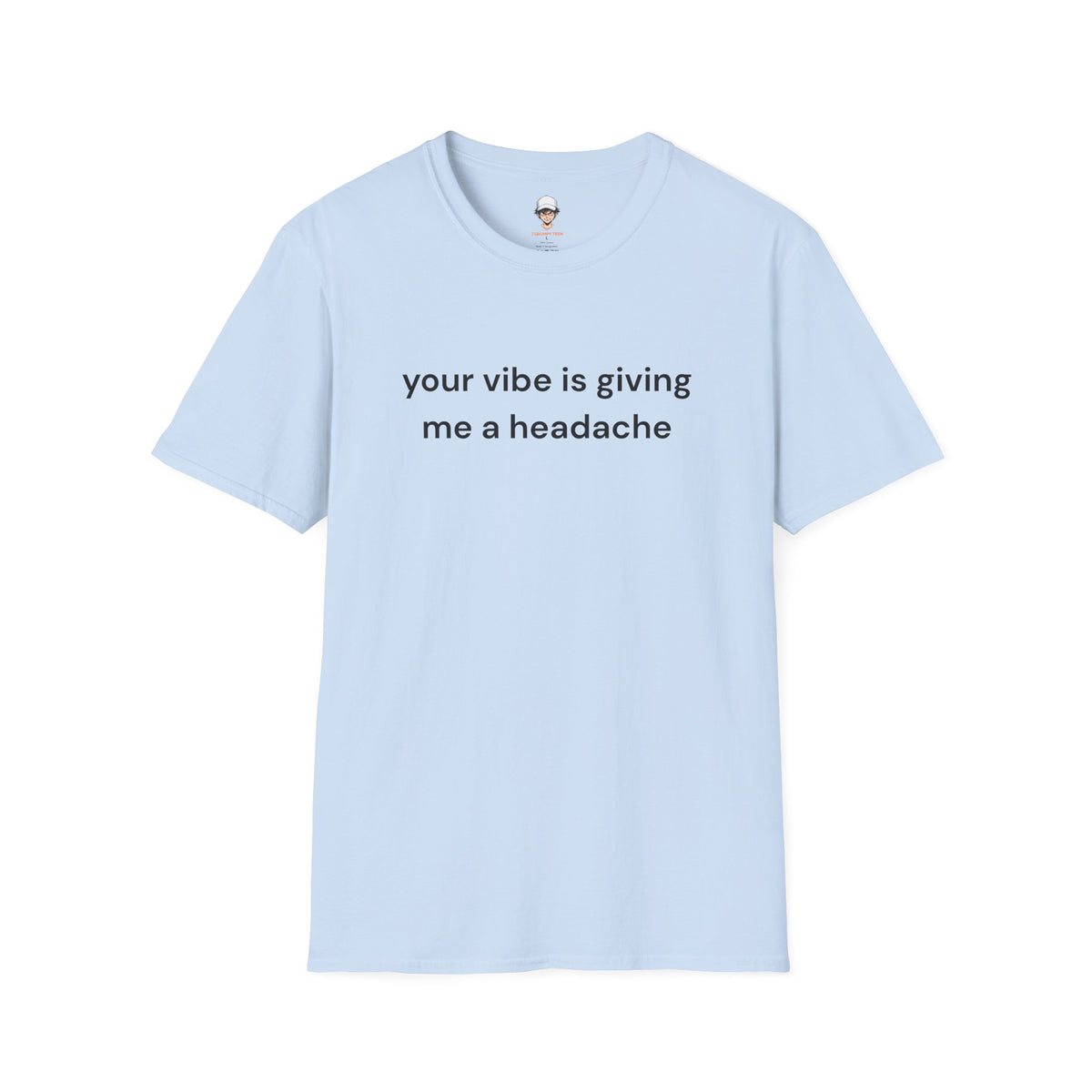 T-Shirt — "Your Vibe Is Giving Me a Headache" Minimalist Graphic Tee
