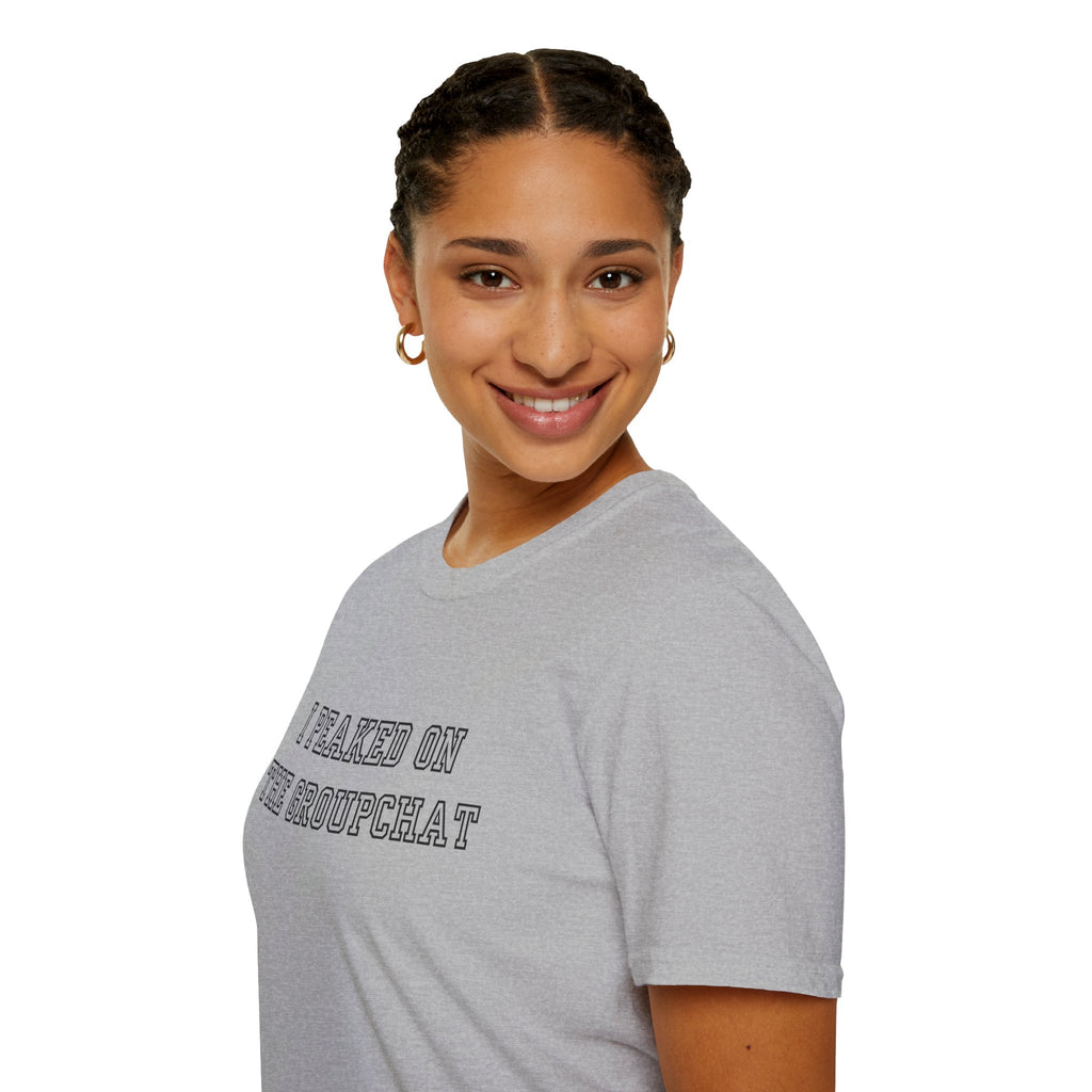 I Peaked on the Groupchat T-Shirt — Casual Graphic Tee