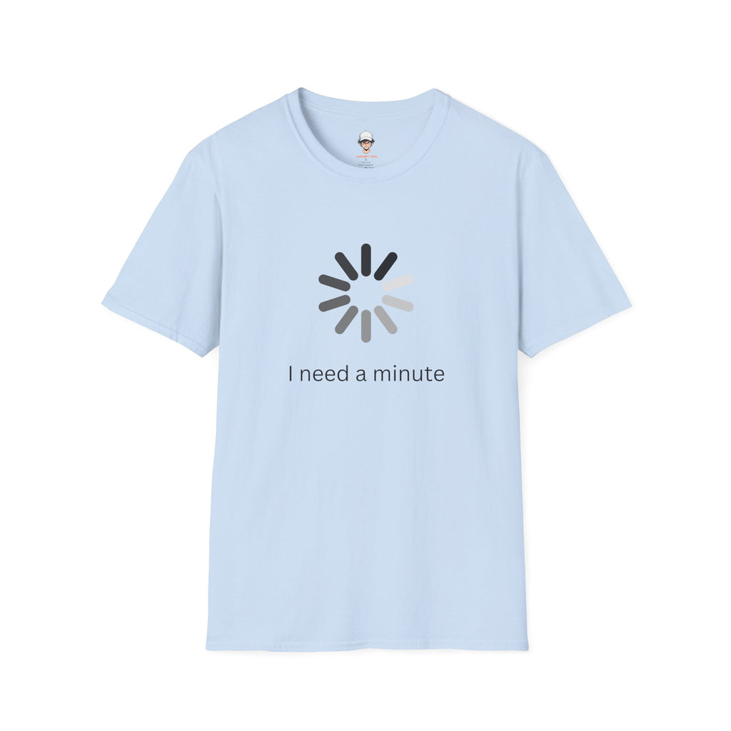 I Need a Minute - Graphic Tee