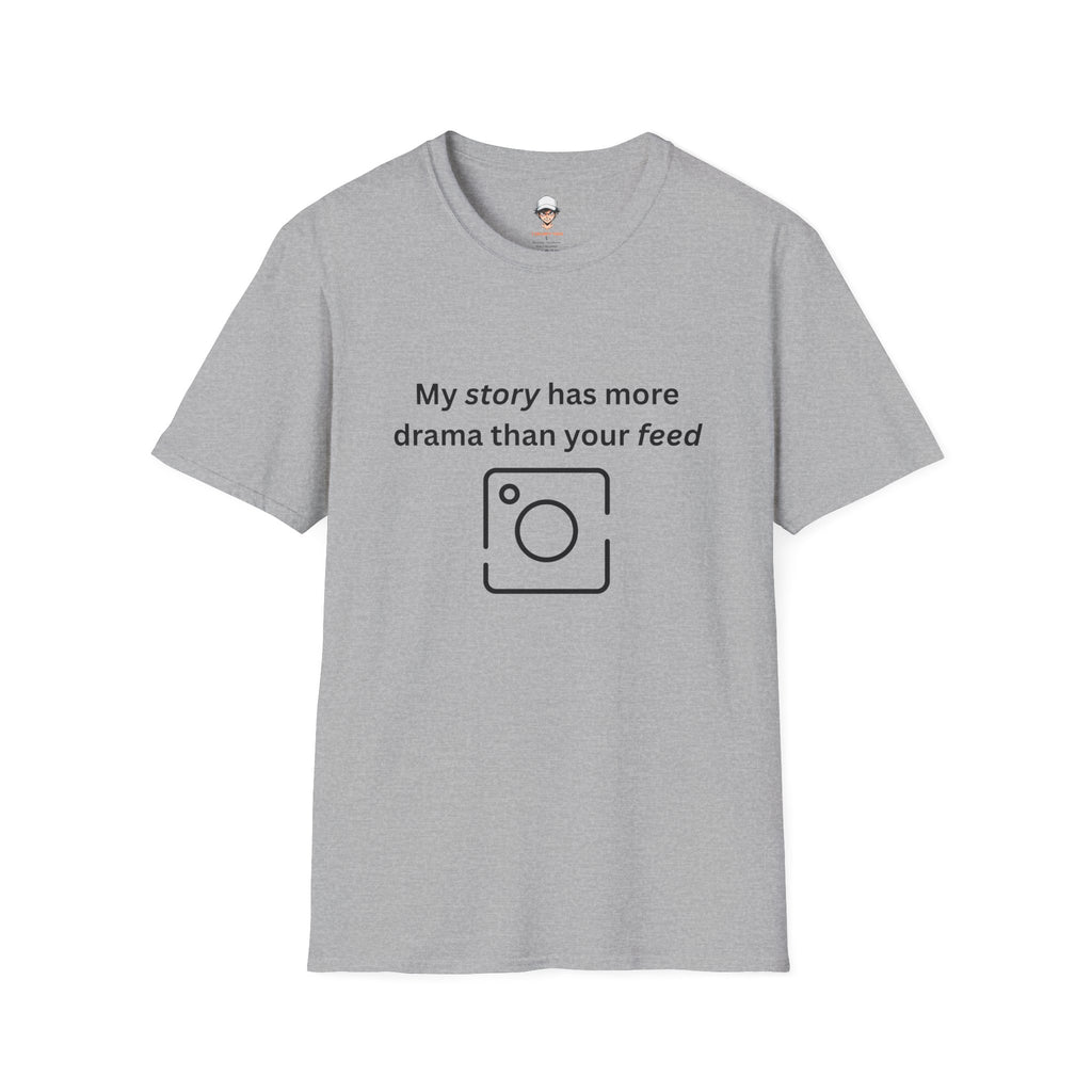Teen Social Media Drama T-Shirt — “My story has more drama than your feed”