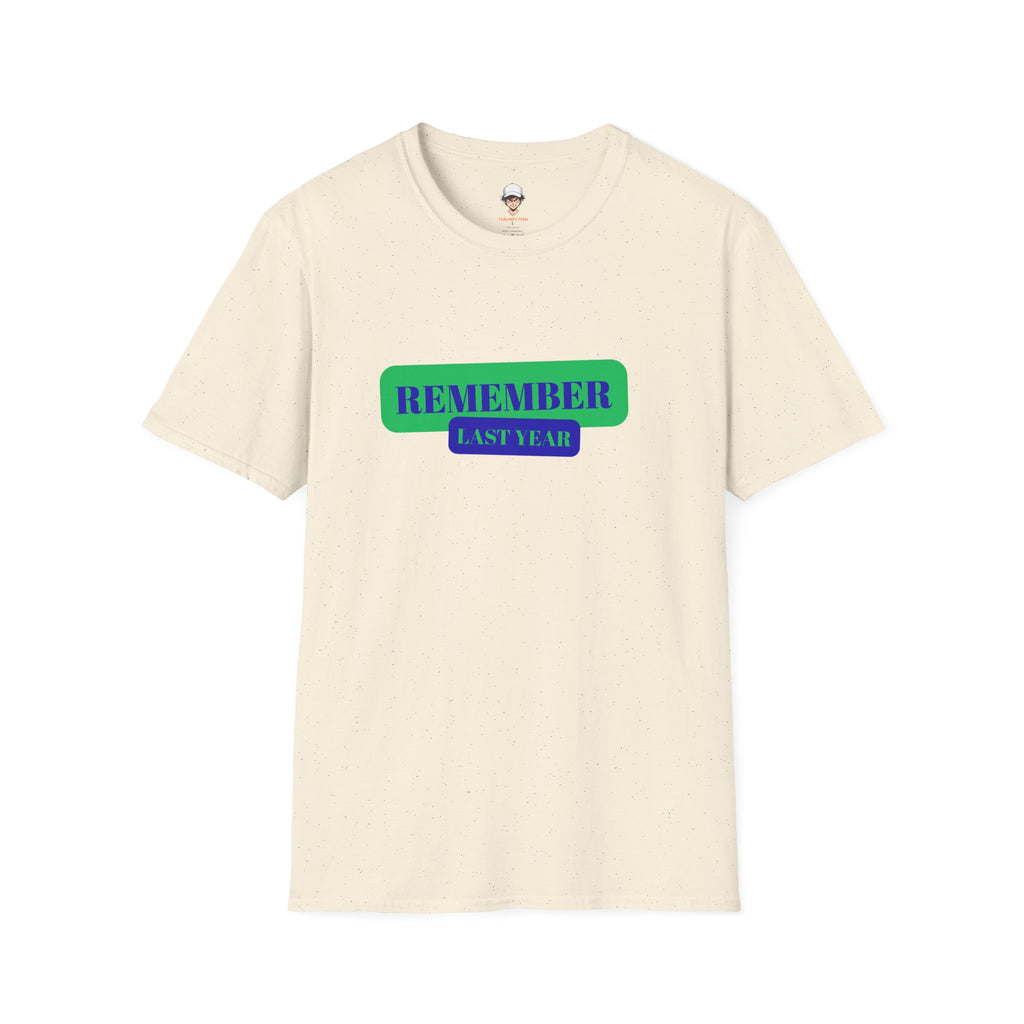 Remember Last Year T-Shirt — Retro Bold Graphic Tee