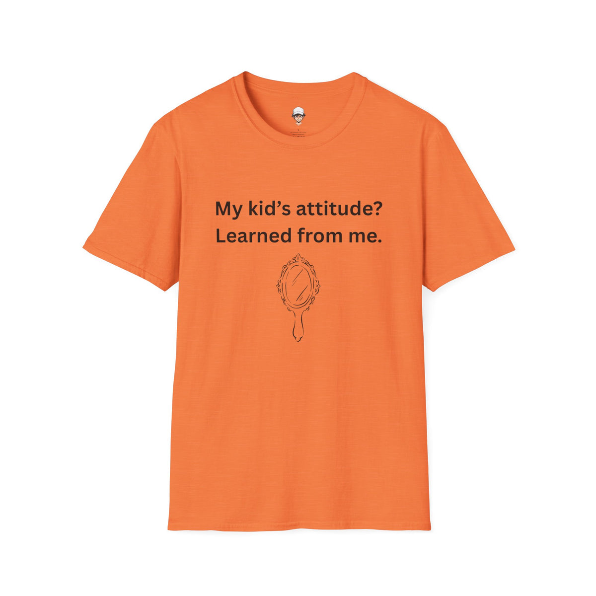T-Shirt — "My kid’s attitude? Learned from me." Funny Parent Tee