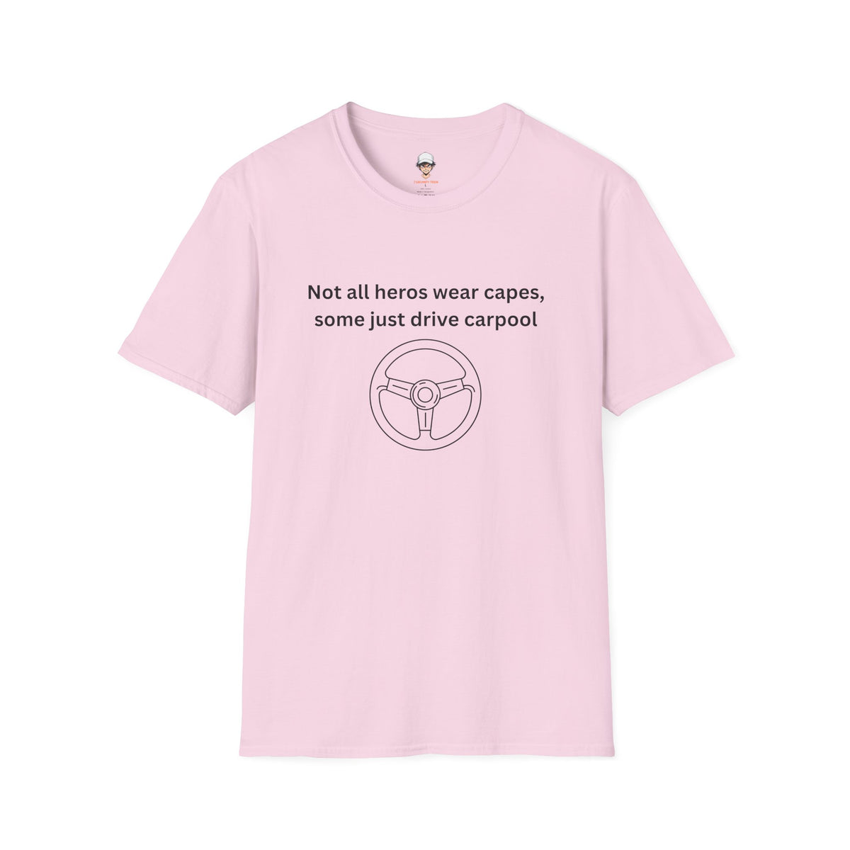 Not All Heroes Wear Capes, Some Just Drive Carpool T-Shirt