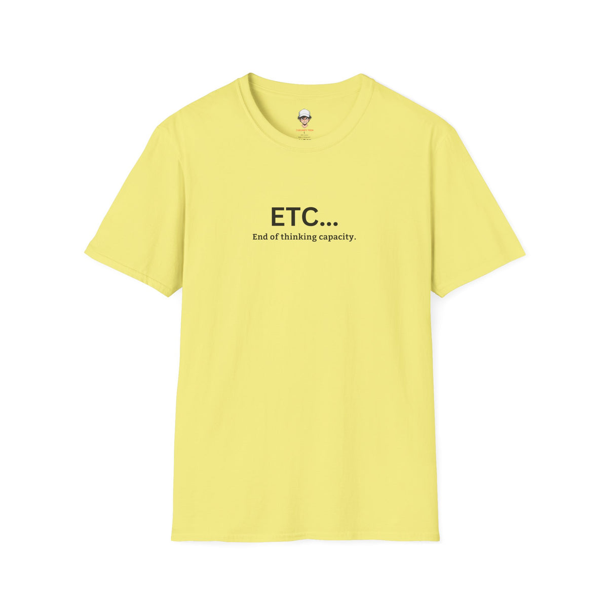 ETC... End of Thinking Capacity Tee (Funny Sarcastic Casual Shirt)
