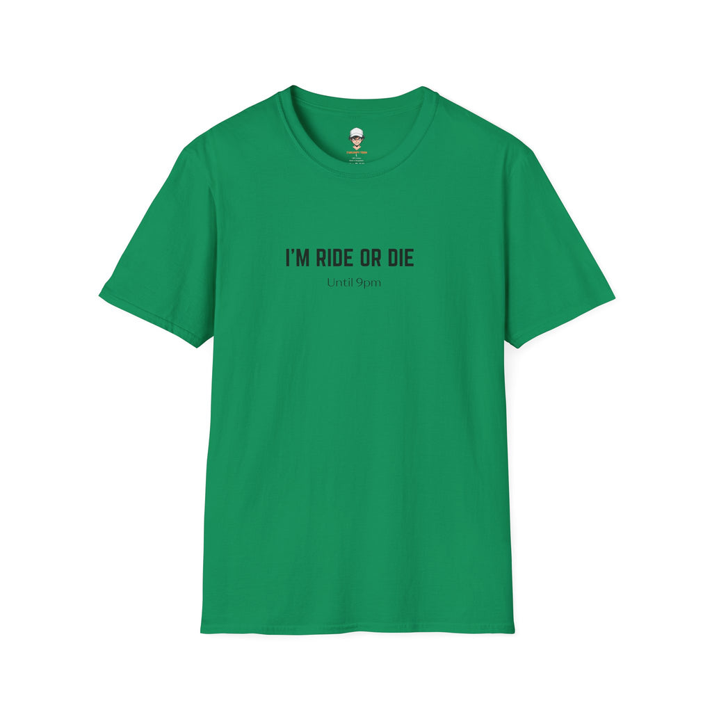 I’m Ride Or Die Until 9pm T-Shirt