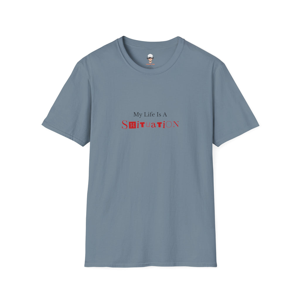 “My Life Is A Shituation” Casual Tee