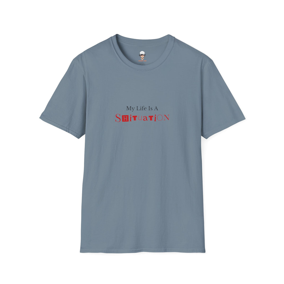 “My Life Is A Shituation” Casual Tee
