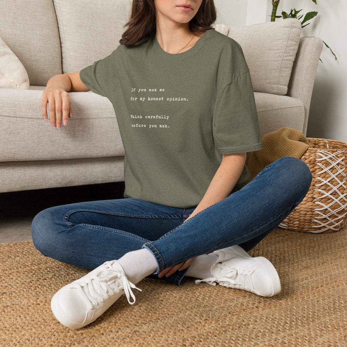 "If you ask me for my honest opinion. Think carefully before you ask." Minimalist Sarcastic Quote Tee