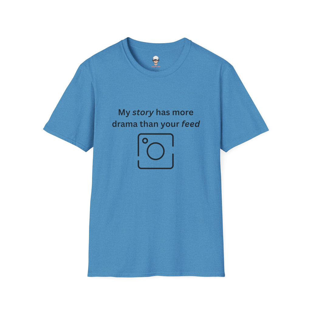 Teen Social Media Drama T-Shirt — “My story has more drama than your feed”