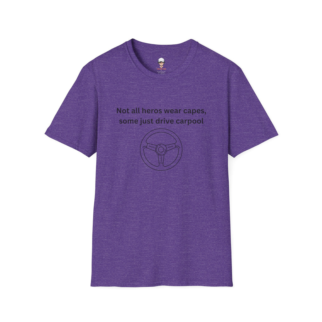 Not All Heroes Wear Capes, Some Just Drive Carpool T-Shirt