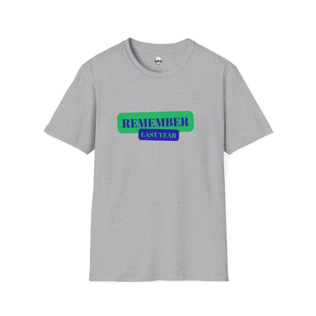 Remember Last Year T-Shirt — Retro Bold Graphic Tee
