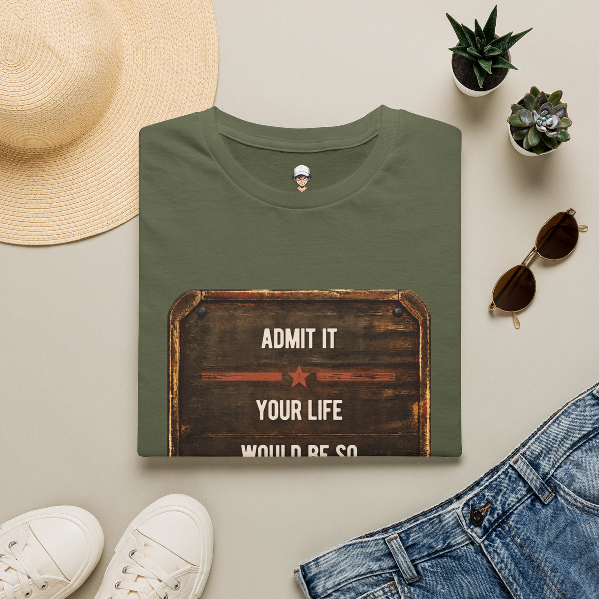 "Admit It Your Life Would Be So Boring Without Me" Vintage Sign Graphic