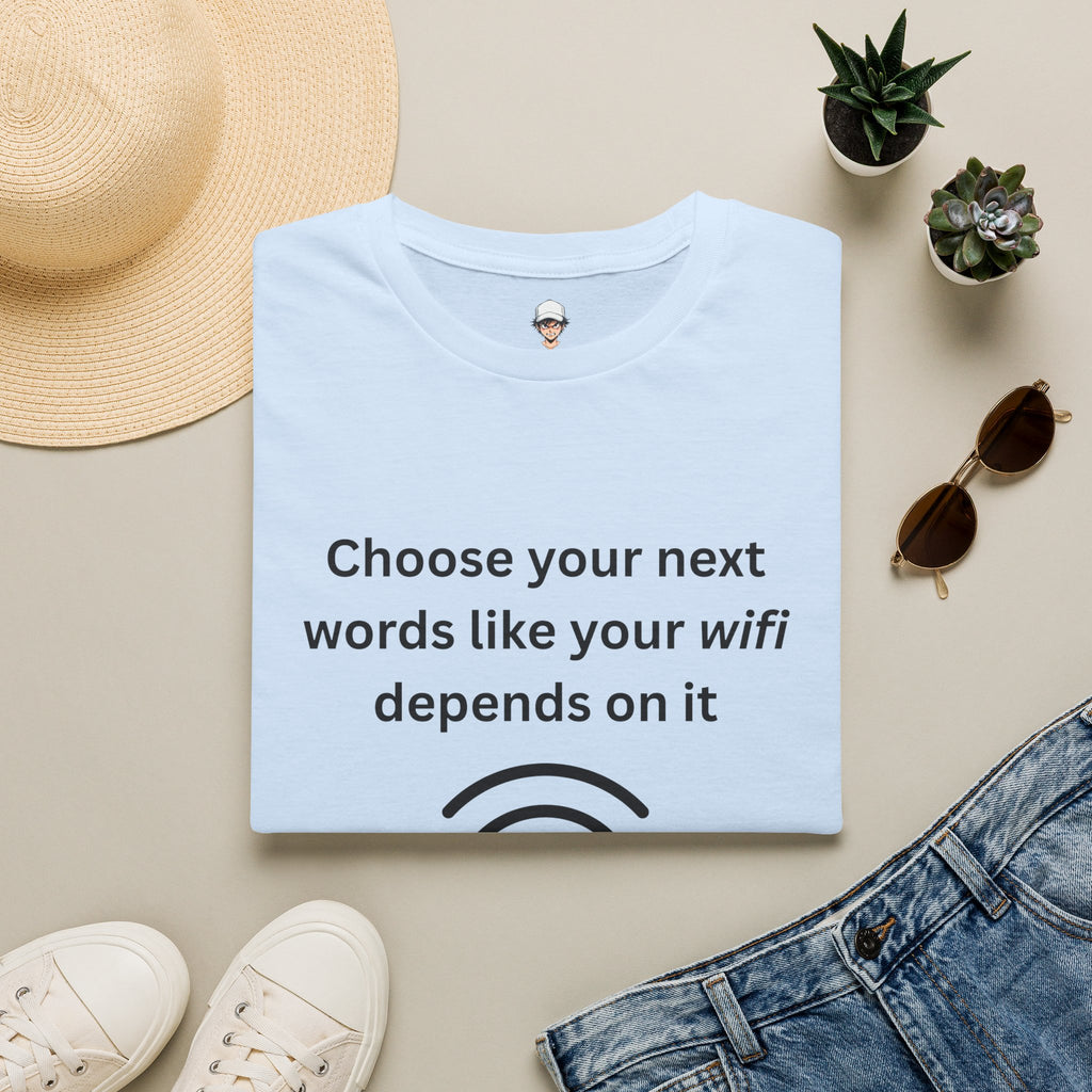 Parenting Tee — "Choose Your Next Words Like Your WiFi Depends On It" T-Shirt