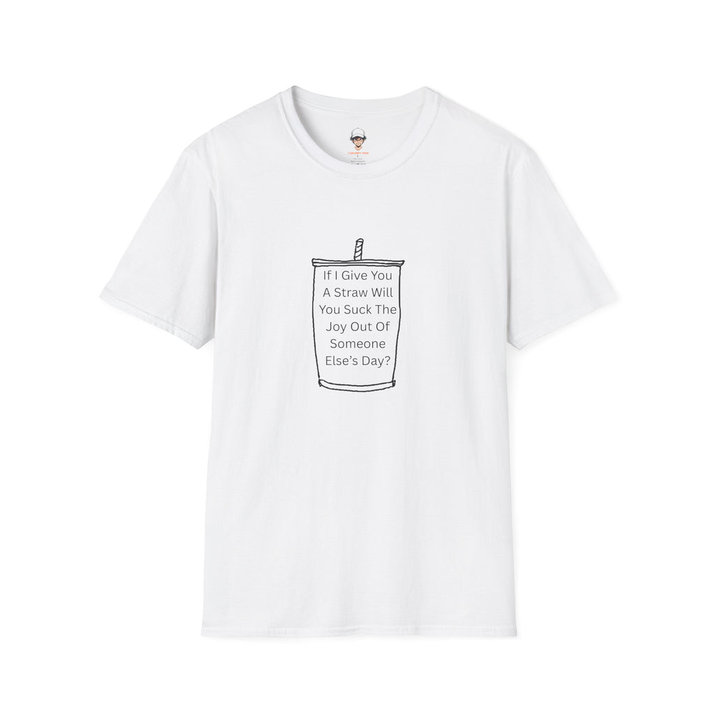 "If I Give You A Straw" Funny Sarcastic Beverage Quote Tee