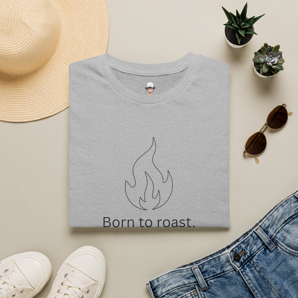 Born to Roast T-Shirt — Funny / Sarcastic Roast Graphic Tee