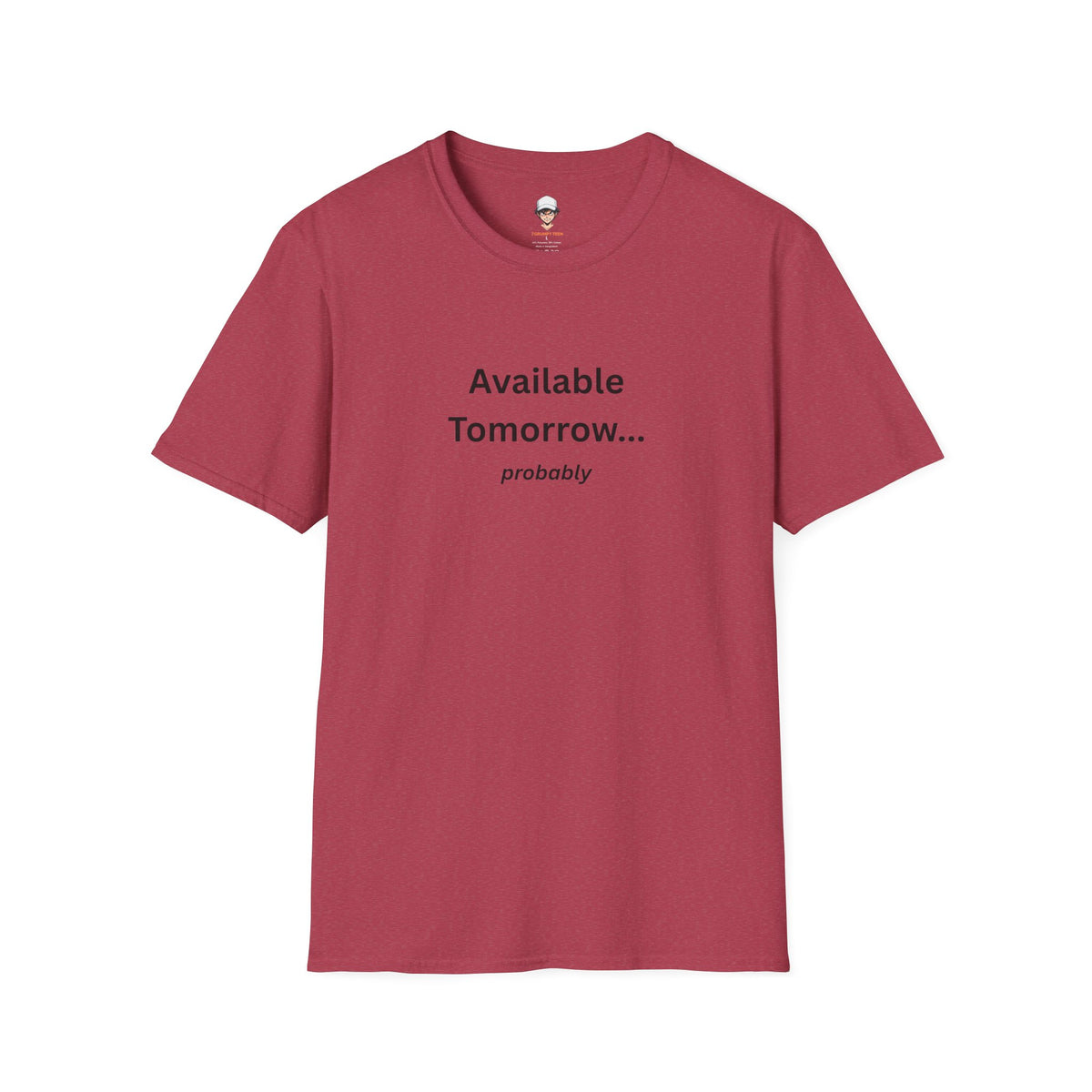 Available Tomorrow... probably T‑Shirt - Minimalist Graphic Tee