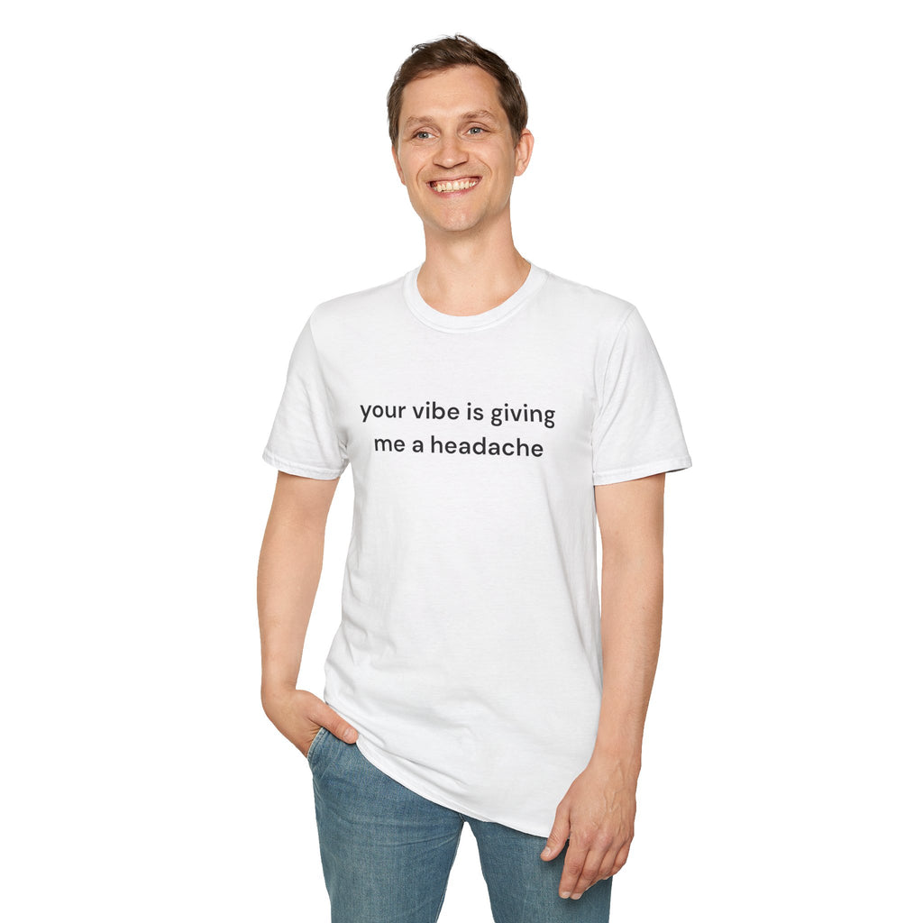 T-Shirt — "Your Vibe Is Giving Me a Headache" Minimalist Graphic Tee