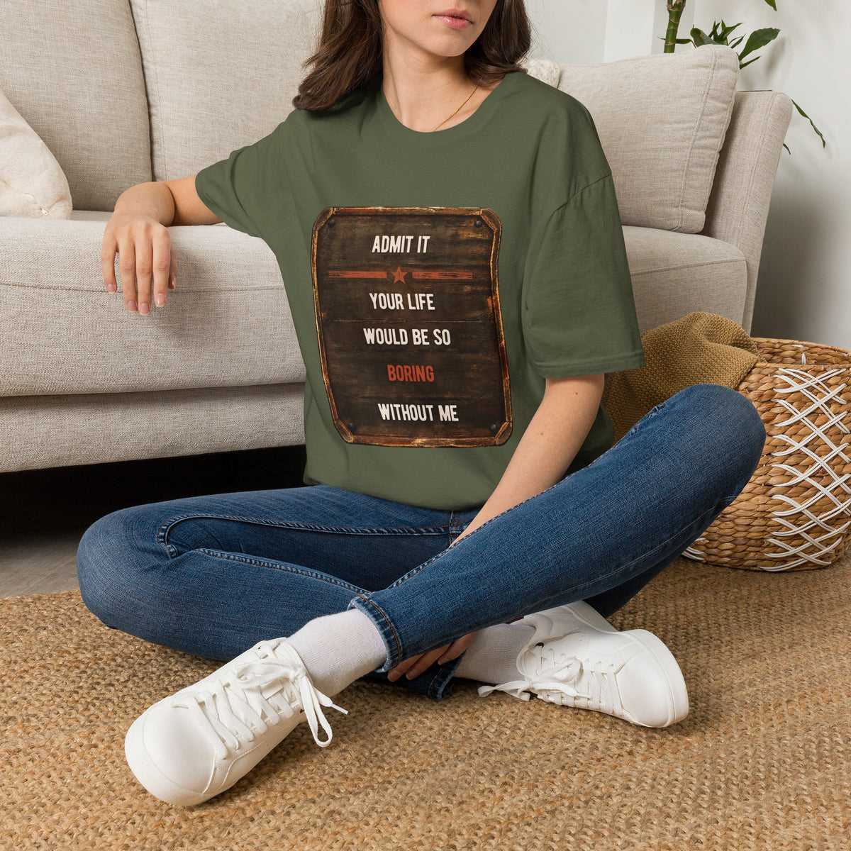 "Admit It Your Life Would Be So Boring Without Me" Vintage Sign Graphic