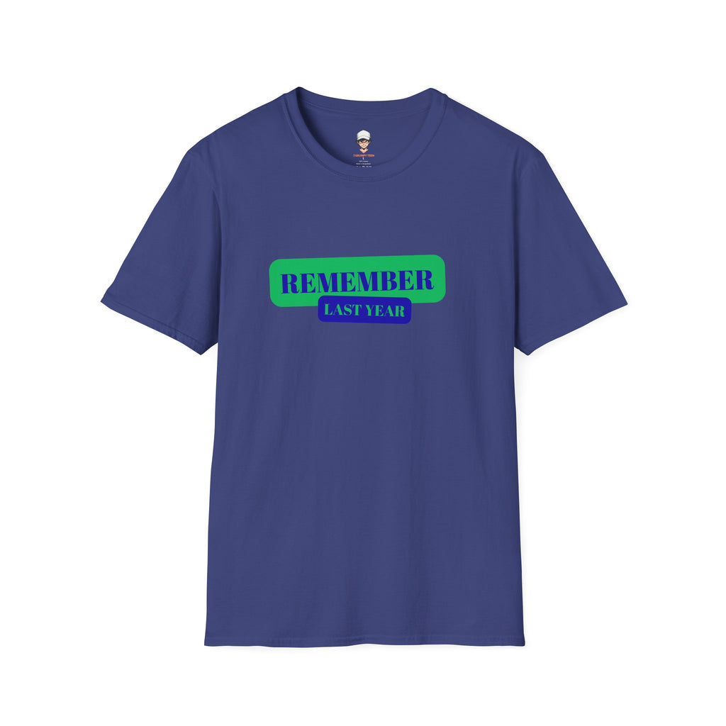 Remember Last Year T-Shirt — Retro Bold Graphic Tee