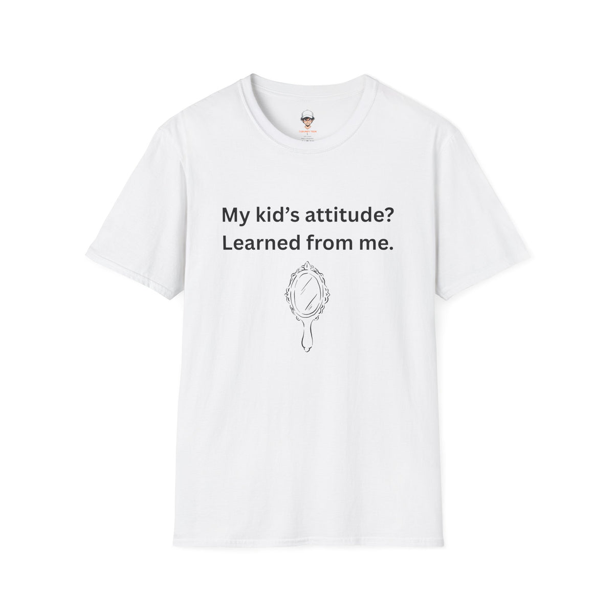 T-Shirt — "My kid’s attitude? Learned from me." Funny Parent Tee