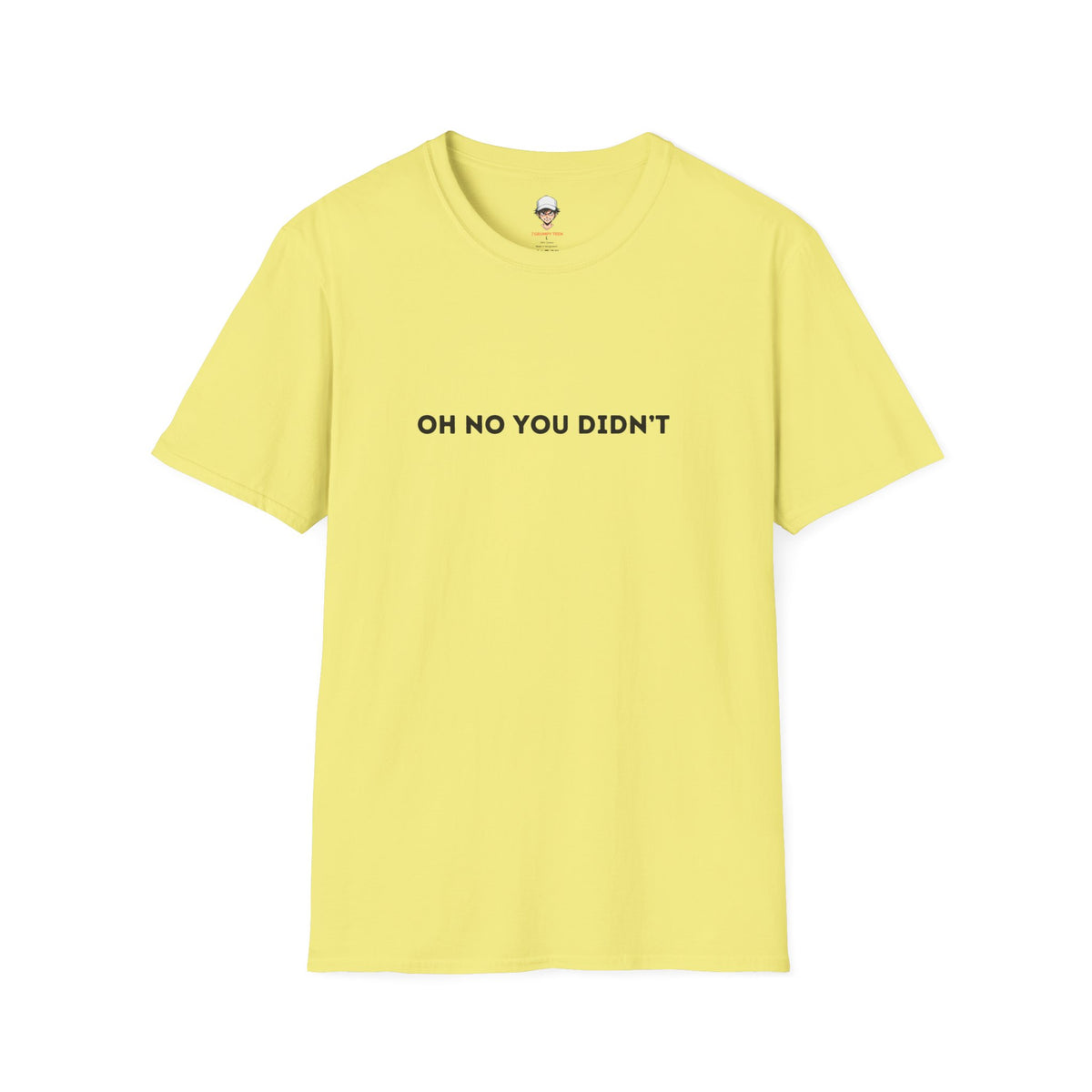 Oh No You Didn't T-Shirt — Sassy Minimalist Graphic Tee