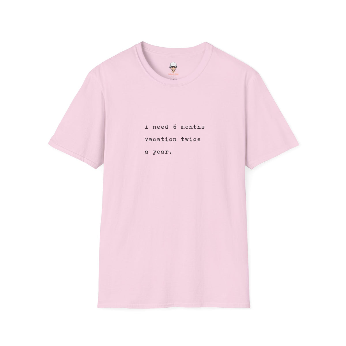 “I need 6 months vacation twice a year.” Minimal Vacation Quote Tee