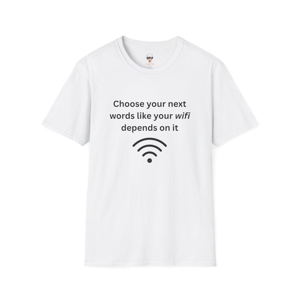 Parenting Tee — "Choose Your Next Words Like Your WiFi Depends On It" T-Shirt