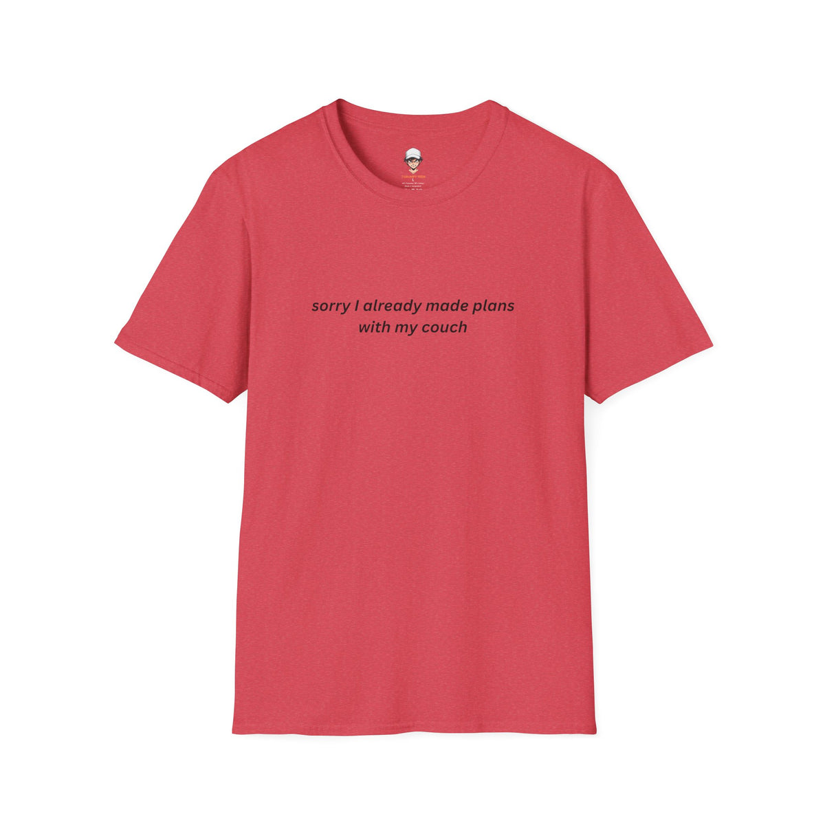I already made plans with my couch T-Shirt — Relaxed Lounge Tee