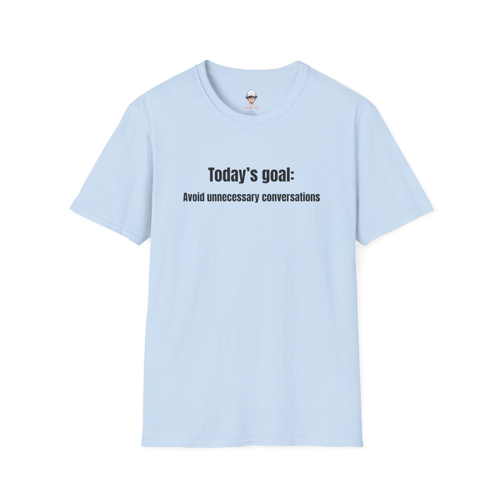 Today's goal T-Shirt — Minimalist Funny Graphic Tee