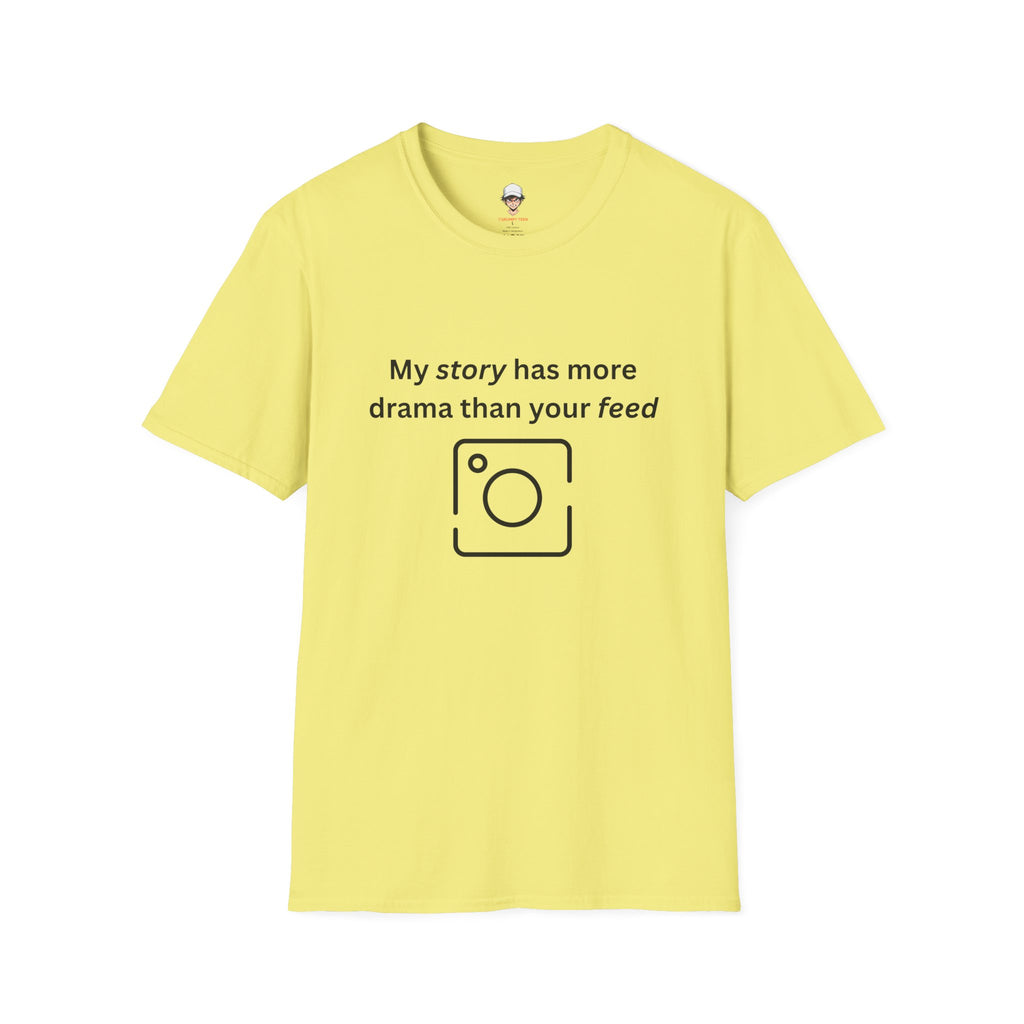 Teen Social Media Drama T-Shirt — “My story has more drama than your feed”