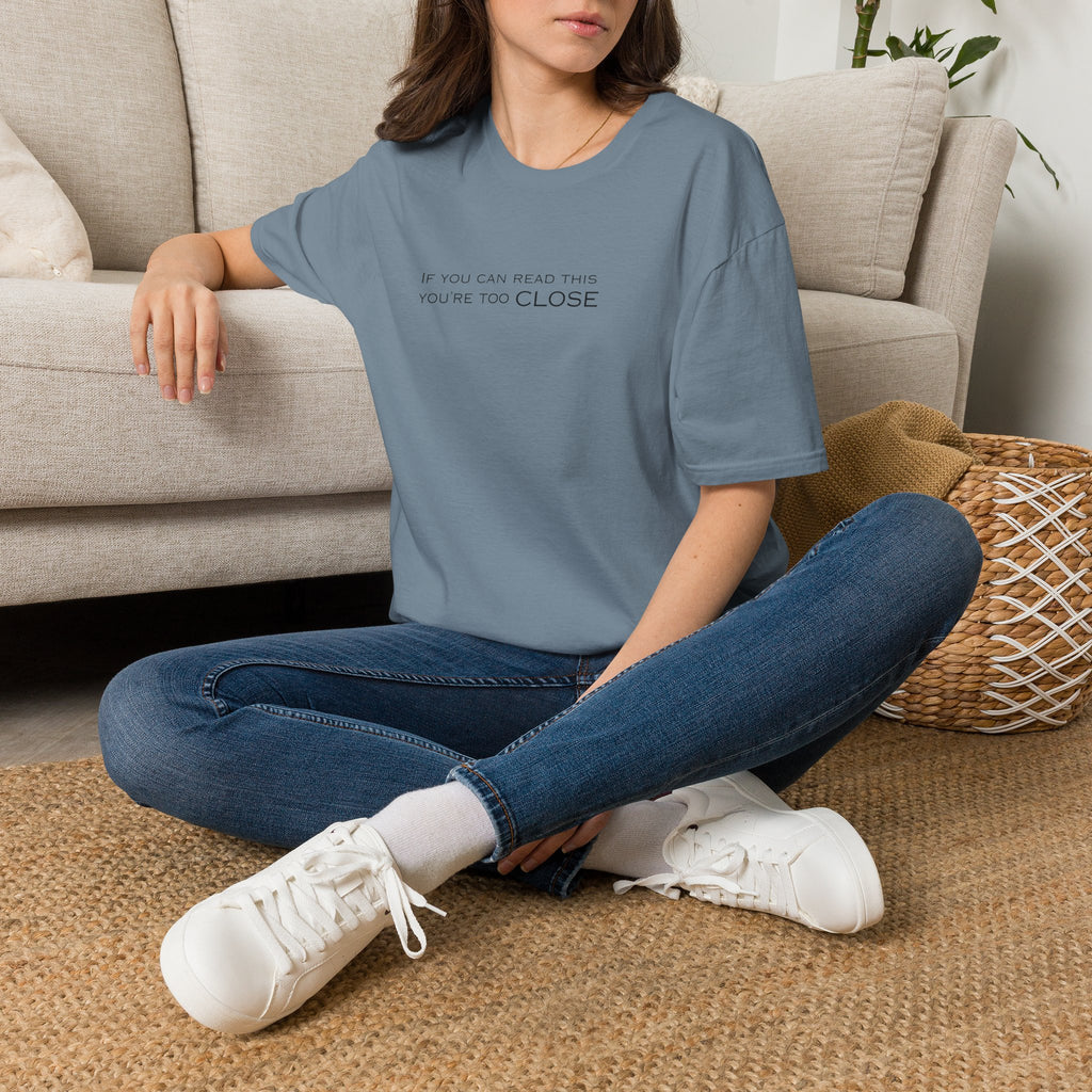 "If You Can Read This You're Too Close" Minimal Statement Tee