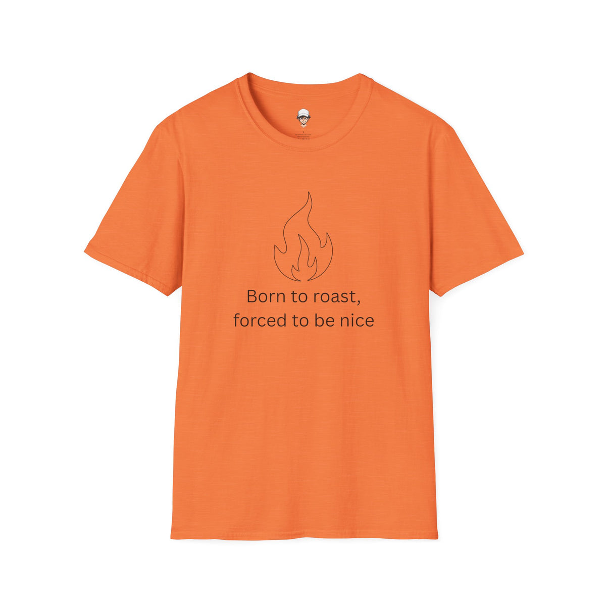 Born to Roast T-Shirt — Funny / Sarcastic Roast Graphic Tee