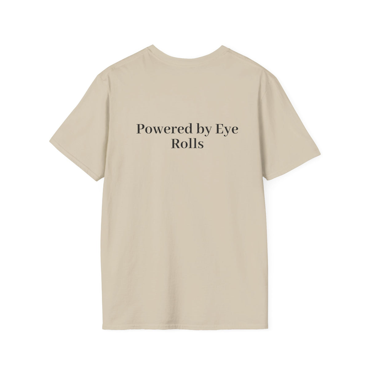 Eye Roll Tee — "Powered by Eye Rolls" Graphic T-Shirt
